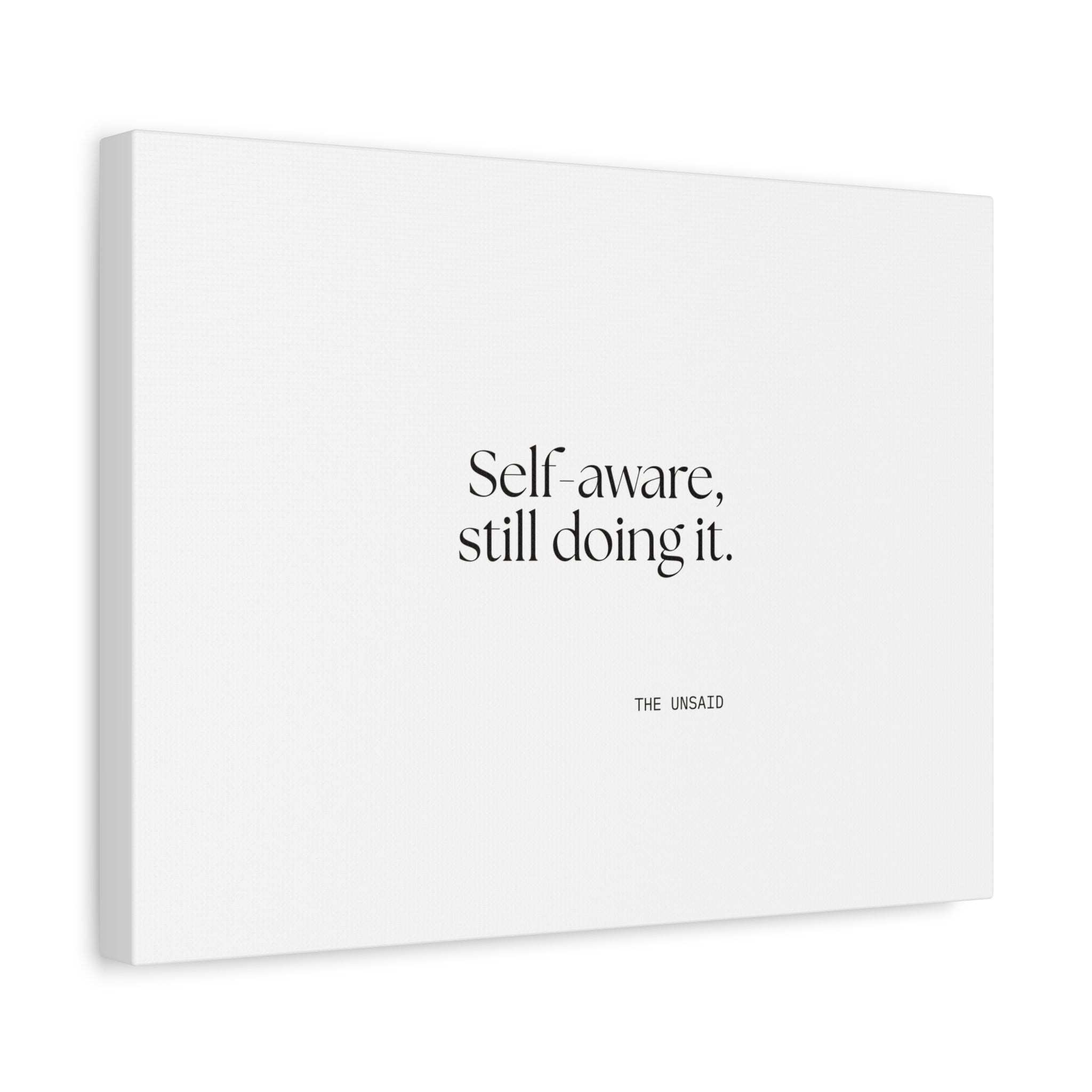Self-aware, still doing it - Canvas Print - Dry Humor