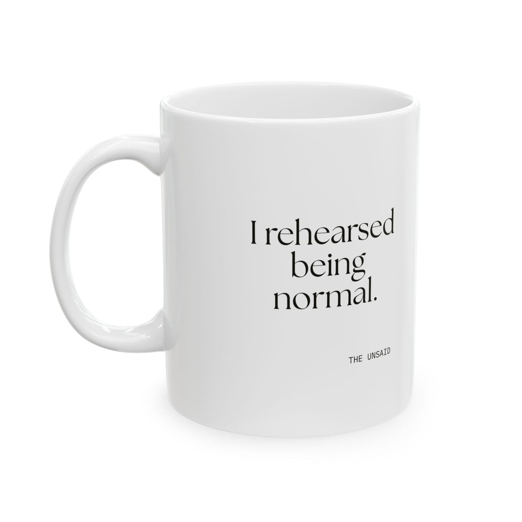 I rehearsed being normal - Coffee Mug - For Overthinkers