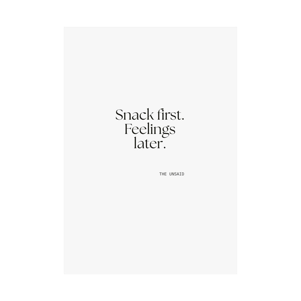 Snack first. Feelings later - Poster - Dry Humor
