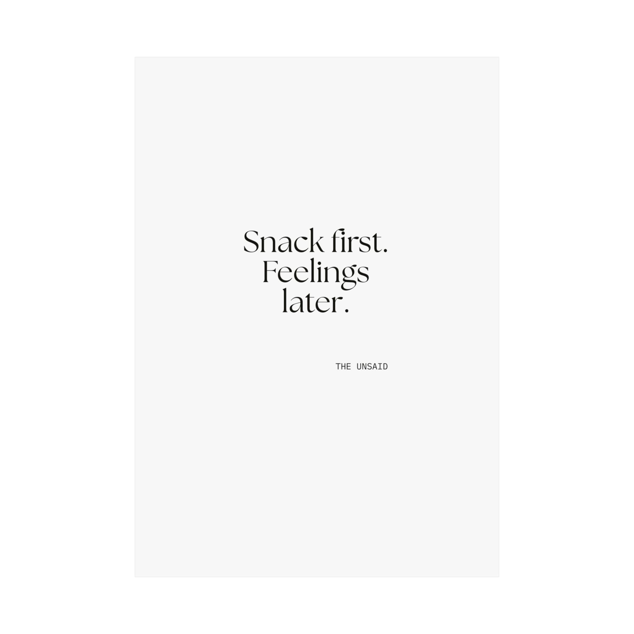 Snack first. Feelings later - Poster - Dry Humor