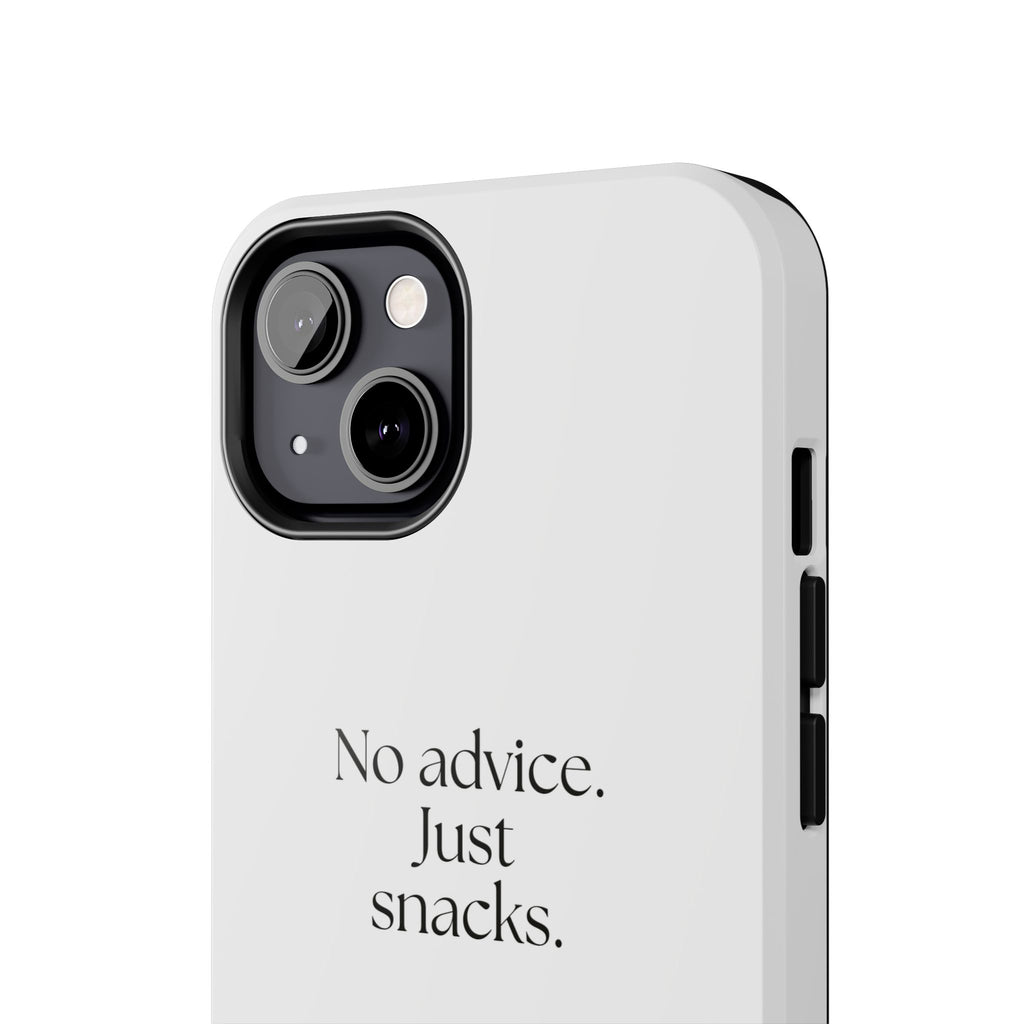 No advice. Just snacks - Tough Phone Case - For Someone Who Stays