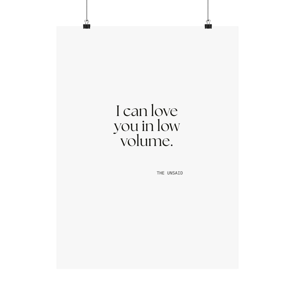 I can love you in low volume - Poster - For Someone Who Stays