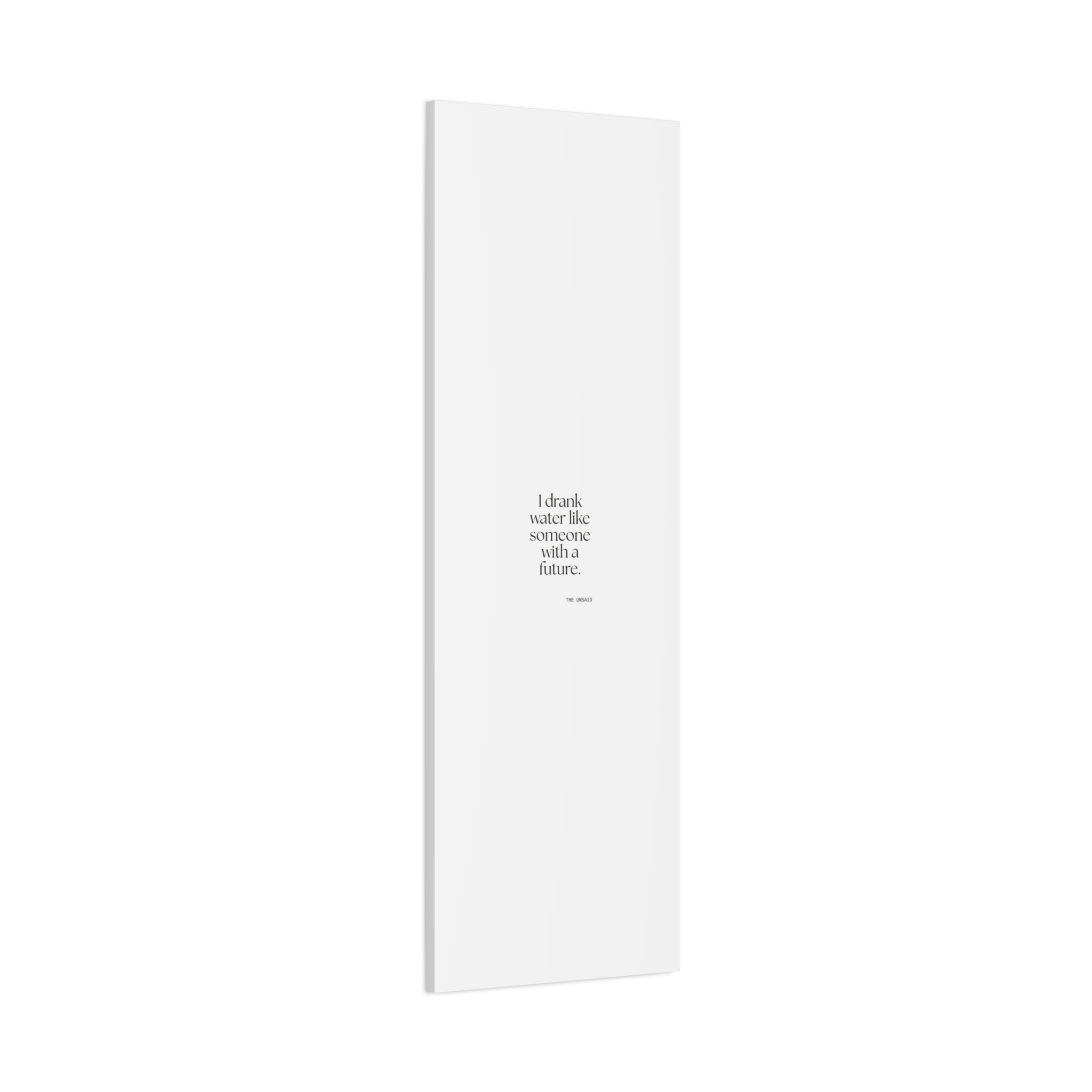 I drank water like someone with a future - Canvas Print - Dry Humor