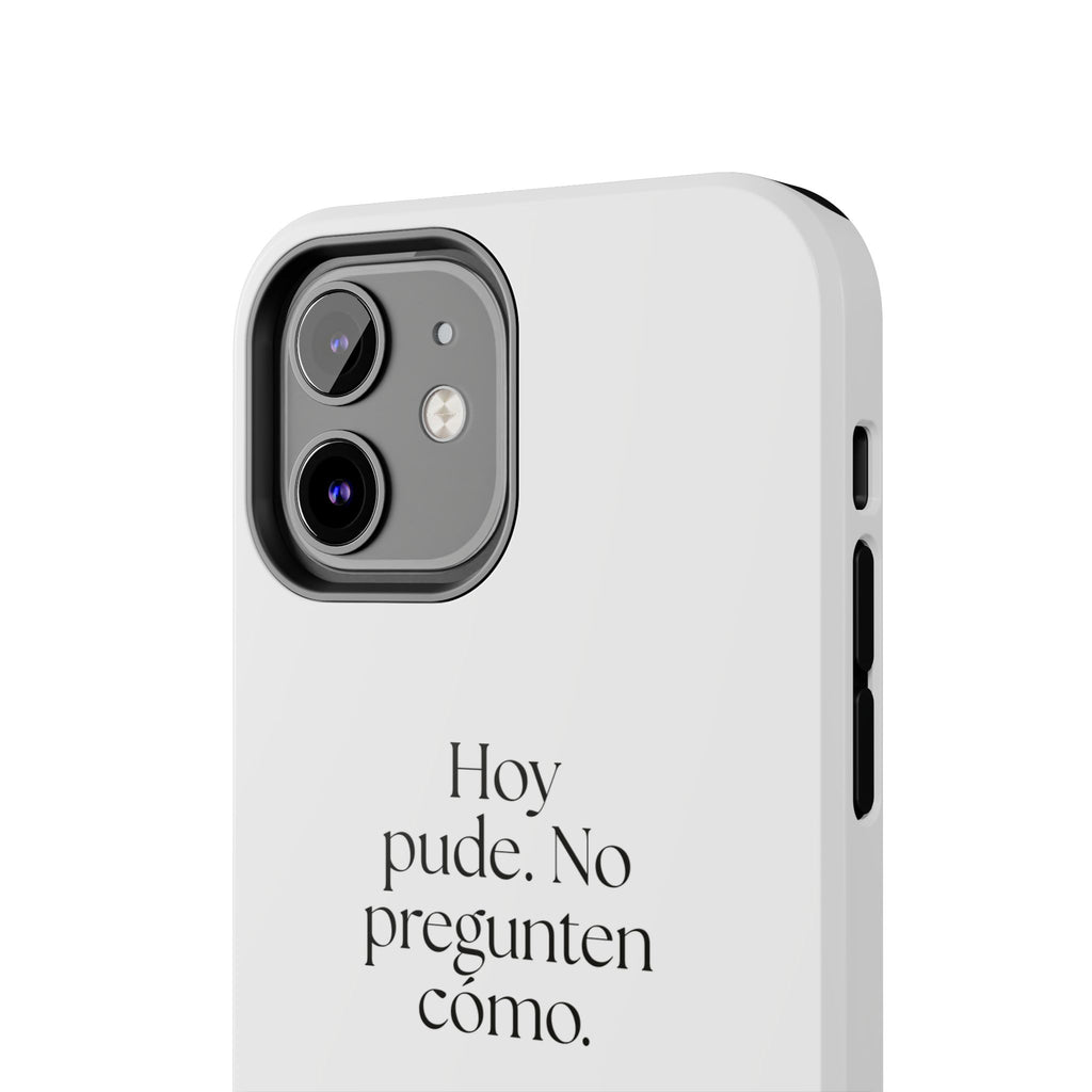 Hoy pude. No pregunten cómo - Tough Phone Case - En Español