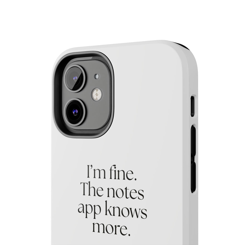 I’m fine. The notes app knows more - Tough Phone Case - Dry Humor