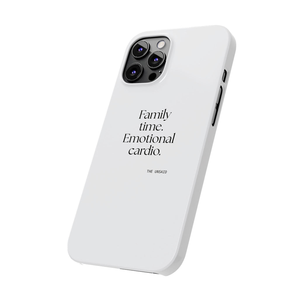Family time. Emotional cardio - Phone Case - For Someone Who Stays