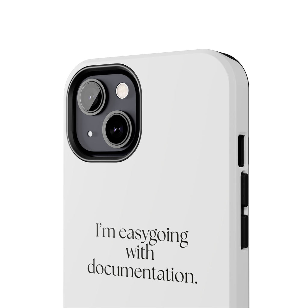 I’m easygoing with documentation - Tough Phone Case - Dry Humor