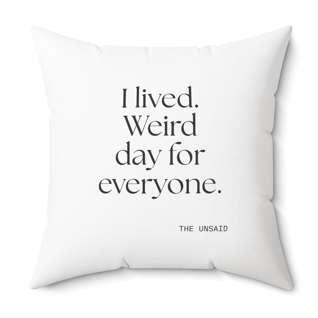 I lived. Weird day for everyone - Throw Pillow - For Introverts