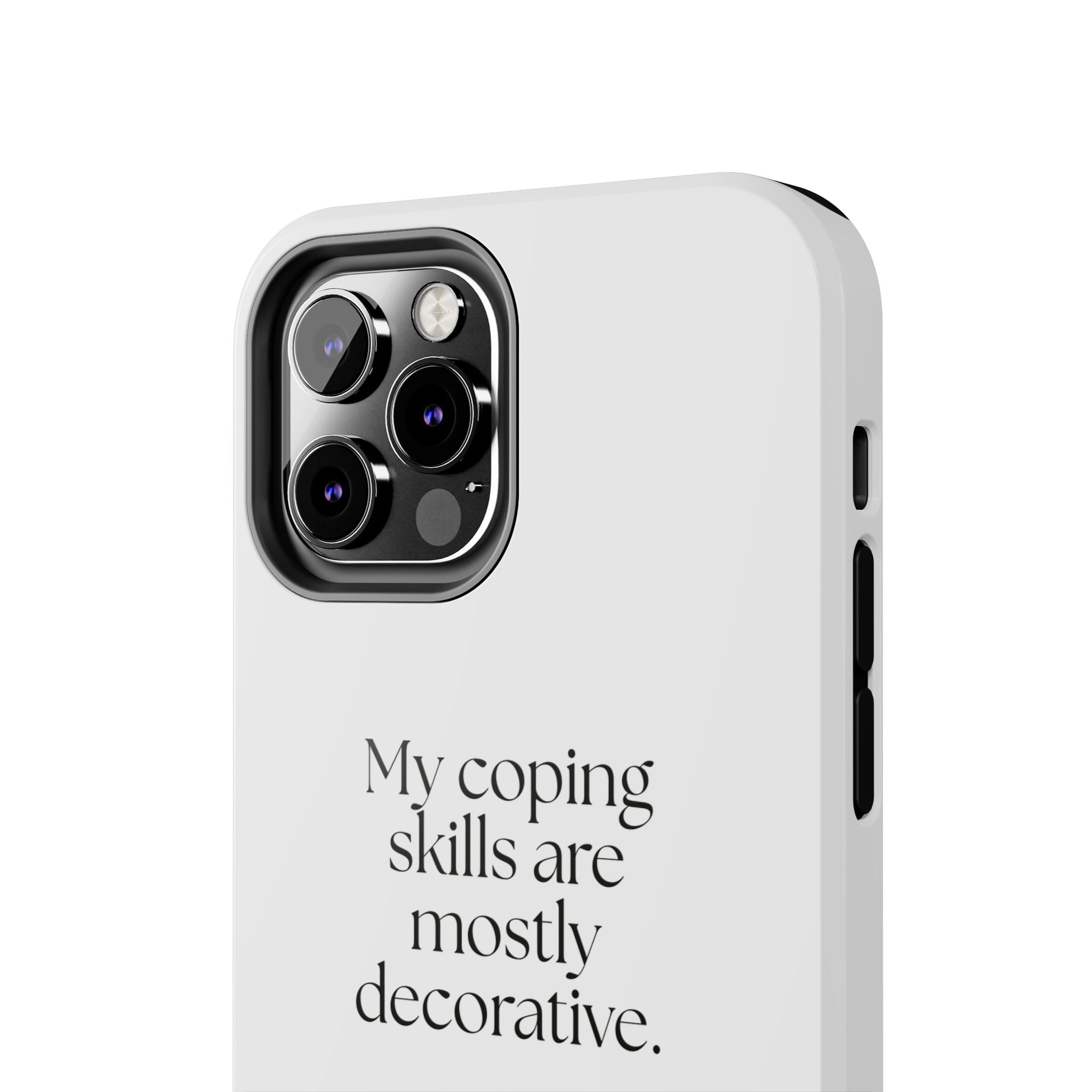 My coping skills are mostly decorative - Tough Phone Case - For Introverts