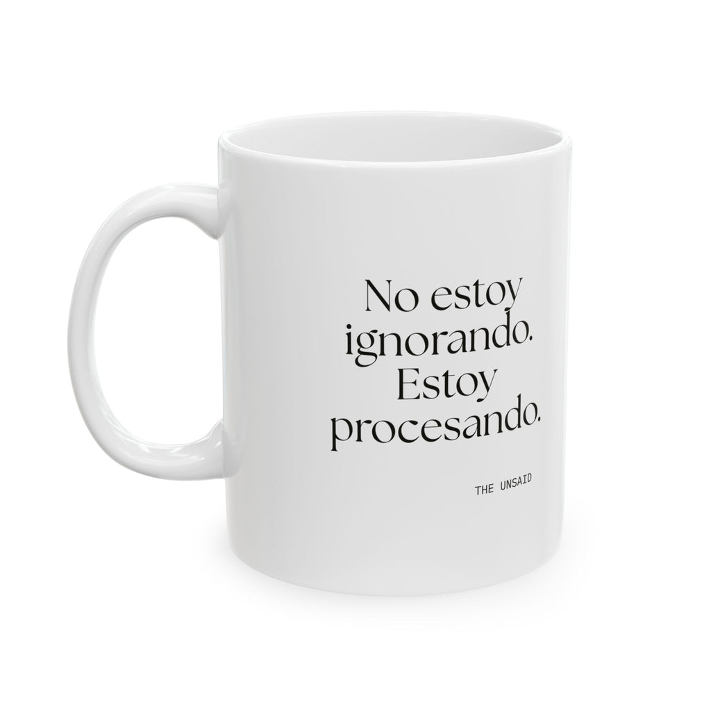 No estoy ignorando. Estoy procesando - Coffee Mug - En Español