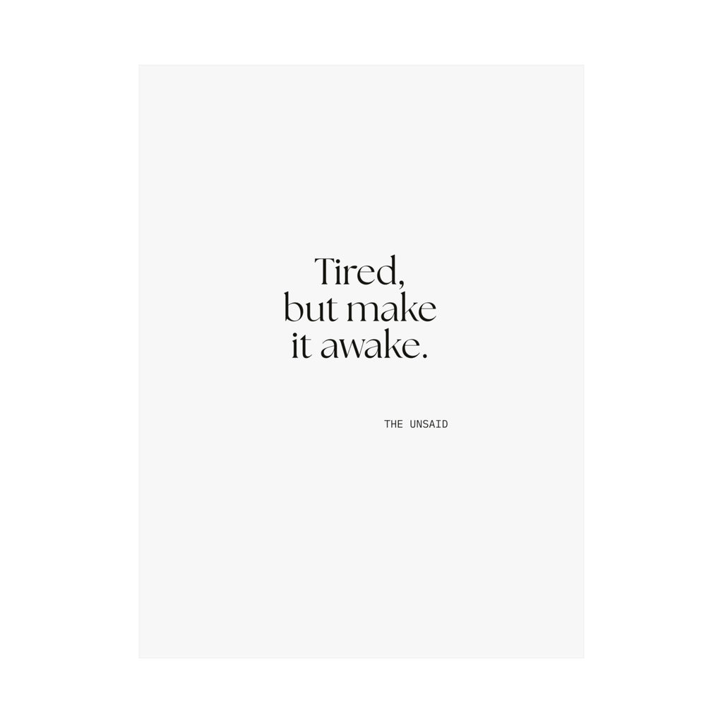 Tired, but make it awake - Poster - For Overthinkers