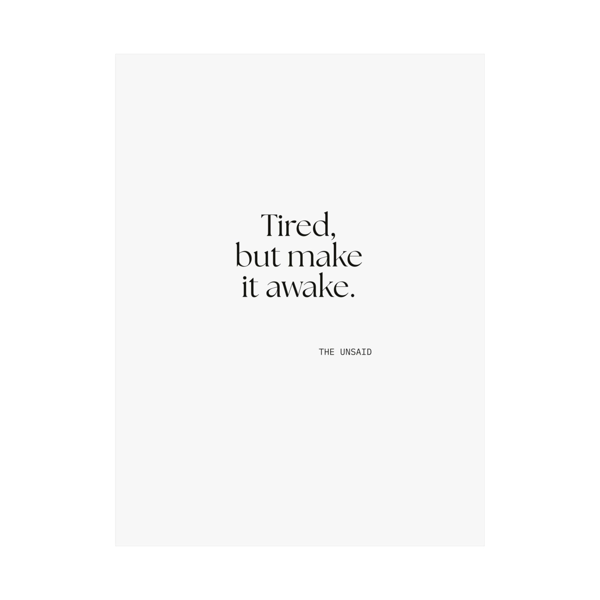Tired, but make it awake - Poster - For Overthinkers