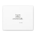 I went offline emotionally - Canvas Print - For Introverts