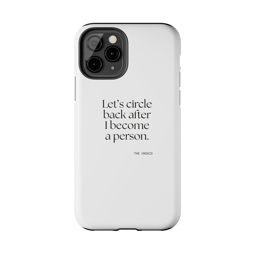 Let’s circle back after I become a person - Tough Phone Case - For Tired Days