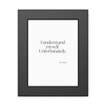 I understand myself. Unfortunately - Framed Print - Dry Humor