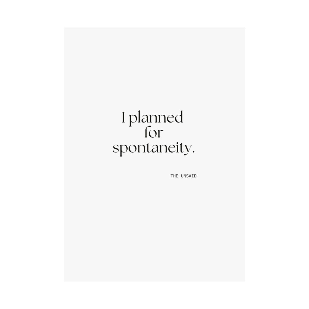 I planned for spontaneity - Poster - Dry Humor