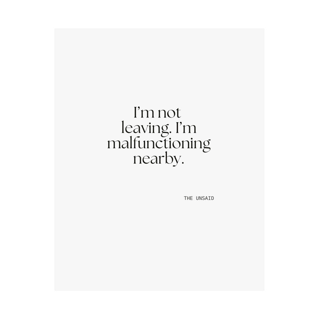 I’m not leaving. I’m malfunctioning nearby - Poster - For Introverts