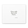 I love with the tools I have - Canvas Print - For Introverts