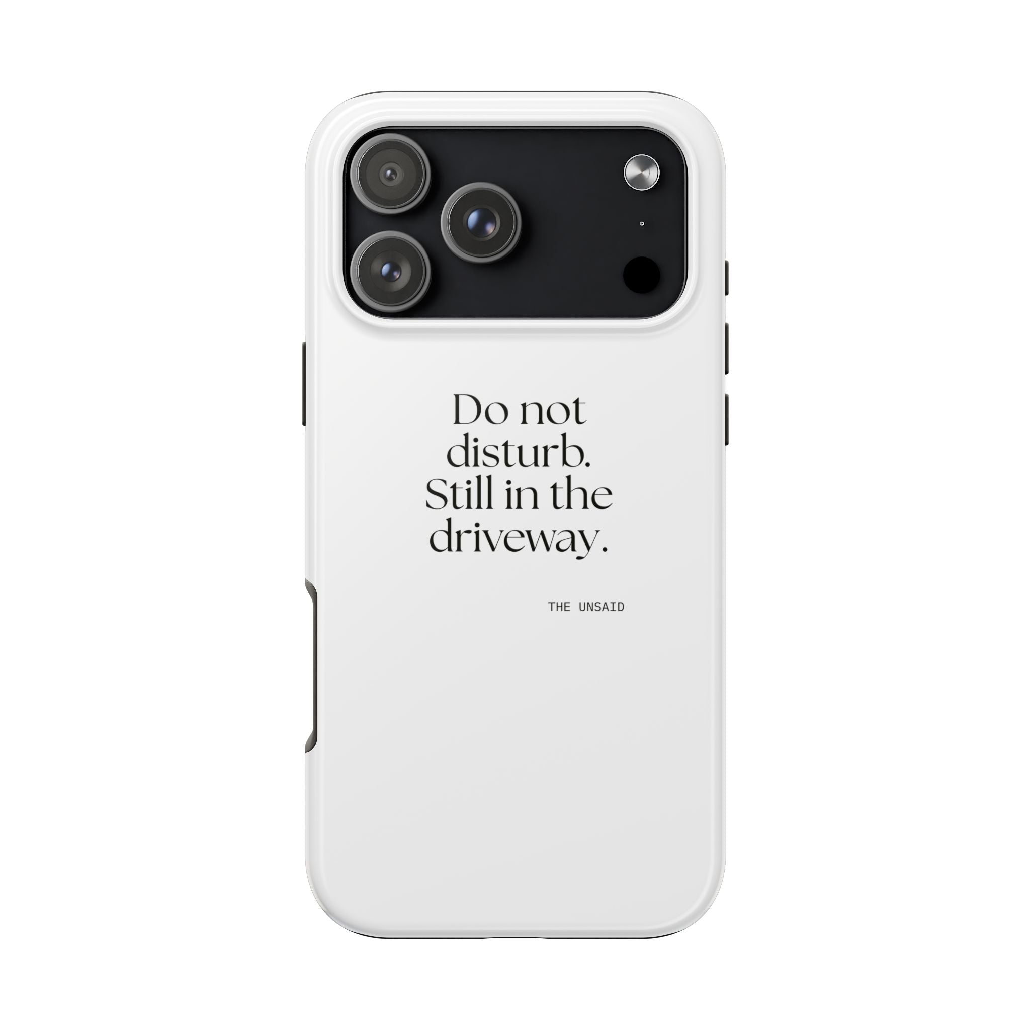 Do not disturb. Still in the driveway - Tough Phone Case - For Quiet Minds