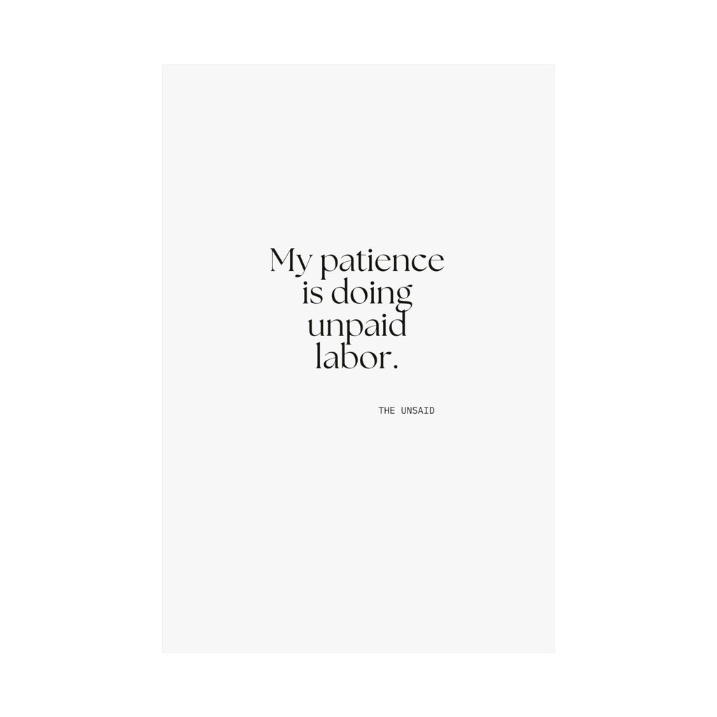 My patience is doing unpaid labor - Poster - Dry Humor