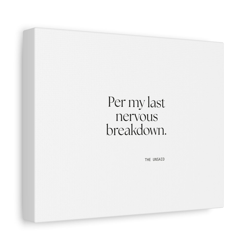Per my last nervous breakdown - Canvas Print - For Tired Days