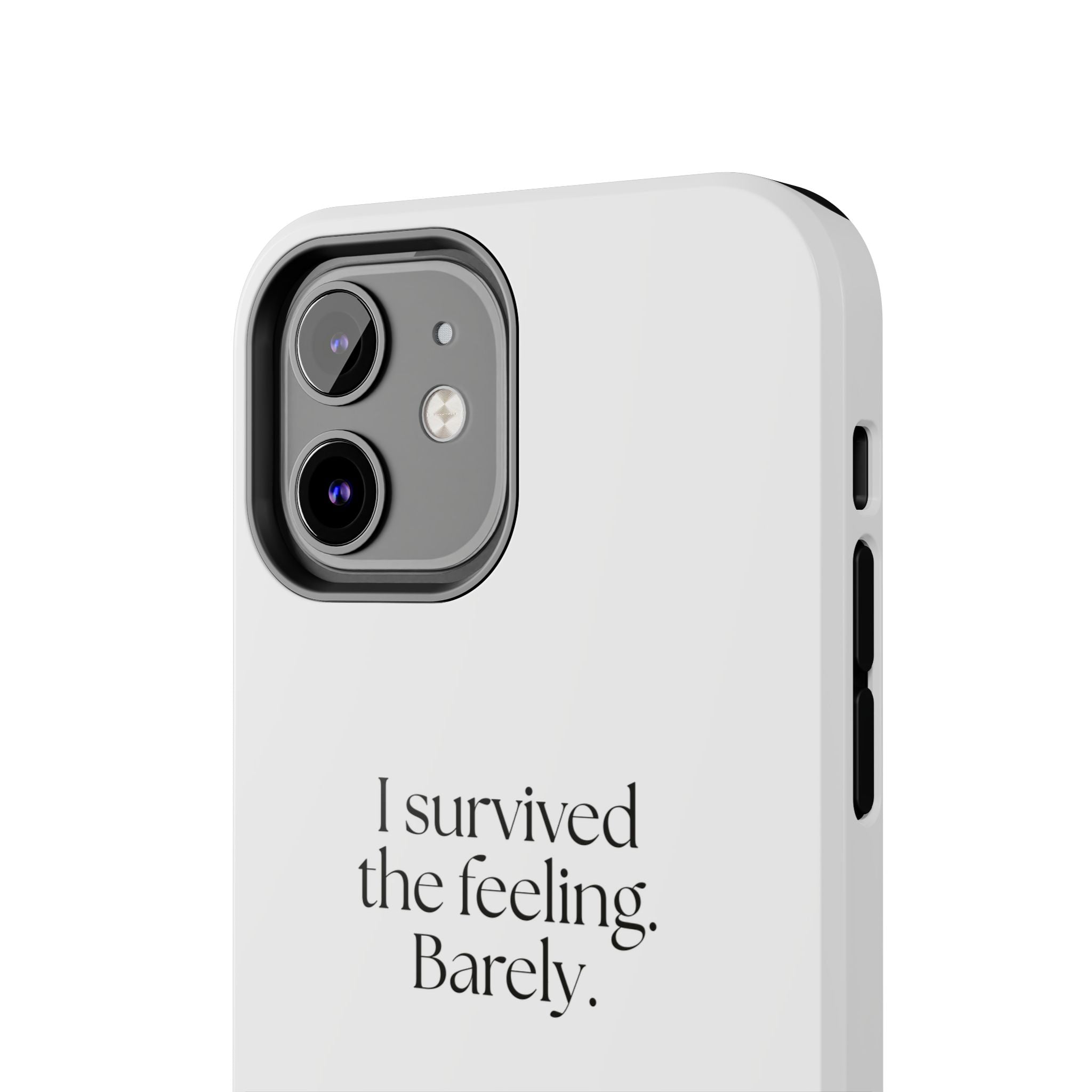 I survived the feeling. Barely - Tough Phone Case - Dry Humor