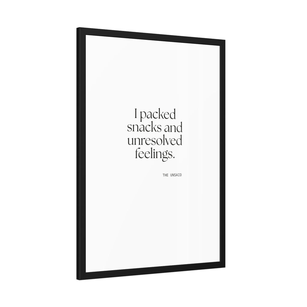 I packed snacks and unresolved feelings - Framed Print - Dry Humor