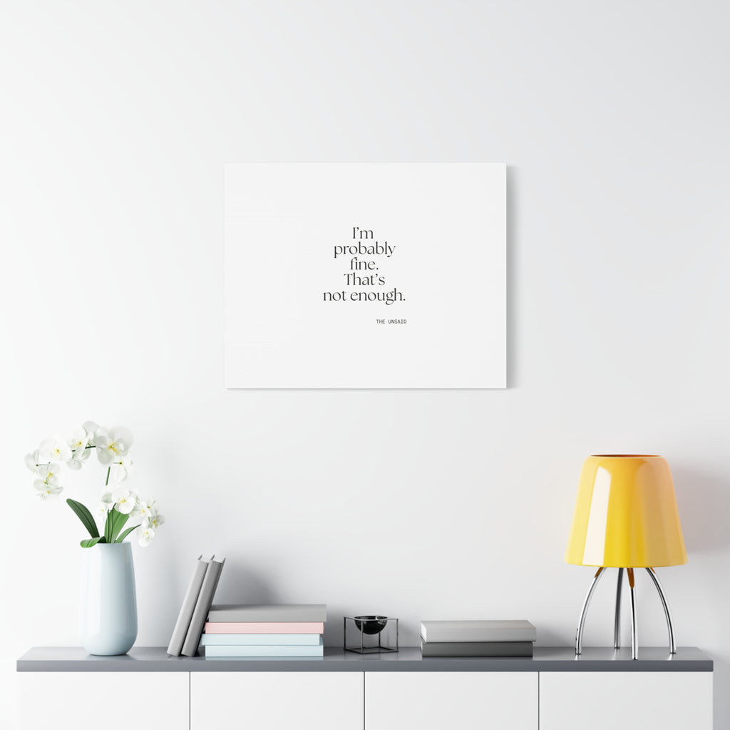 I’m probably fine. That’s not enough - Canvas Print - For Overthinkers