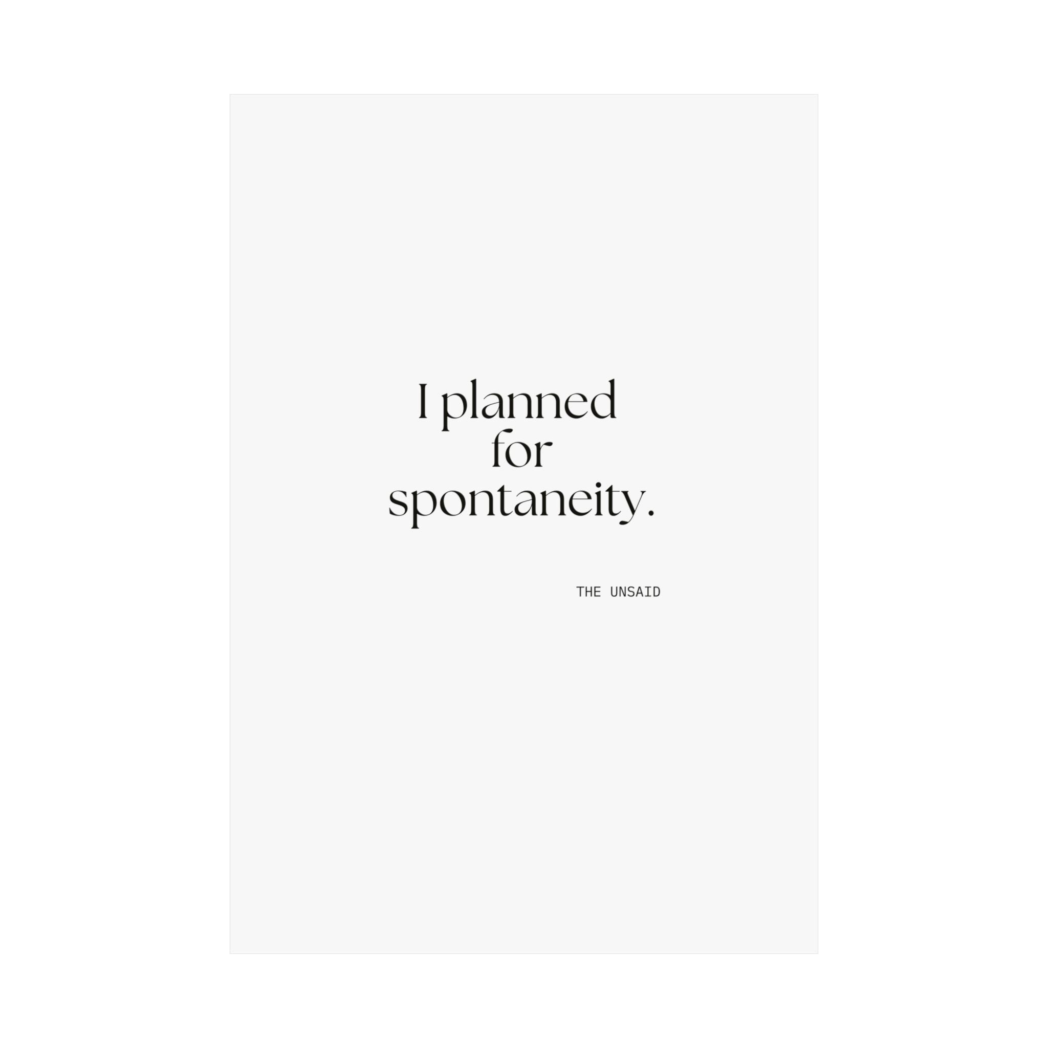 I planned for spontaneity - Poster - Dry Humor