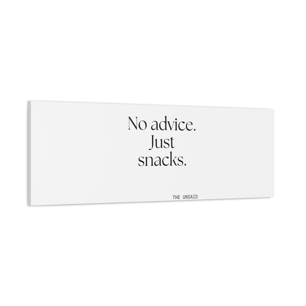 No advice. Just snacks - Canvas Print - For Someone Who Stays
