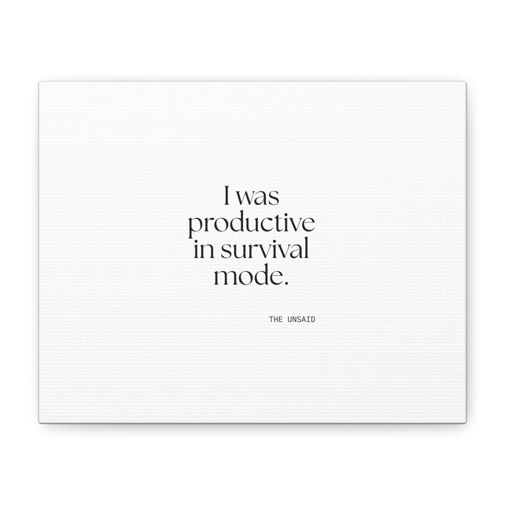 I was productive in survival mode - Canvas Print - For Tired Days