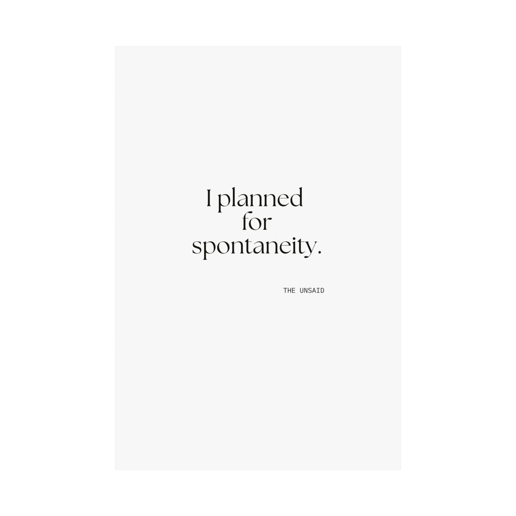 I planned for spontaneity - Poster - Dry Humor