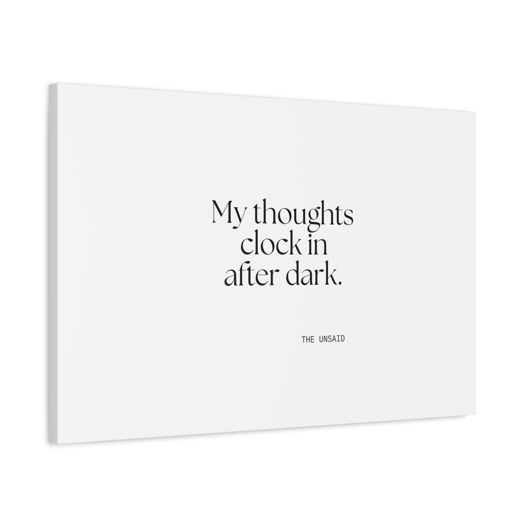 My thoughts clock in after dark - Canvas Print - For Overthinkers