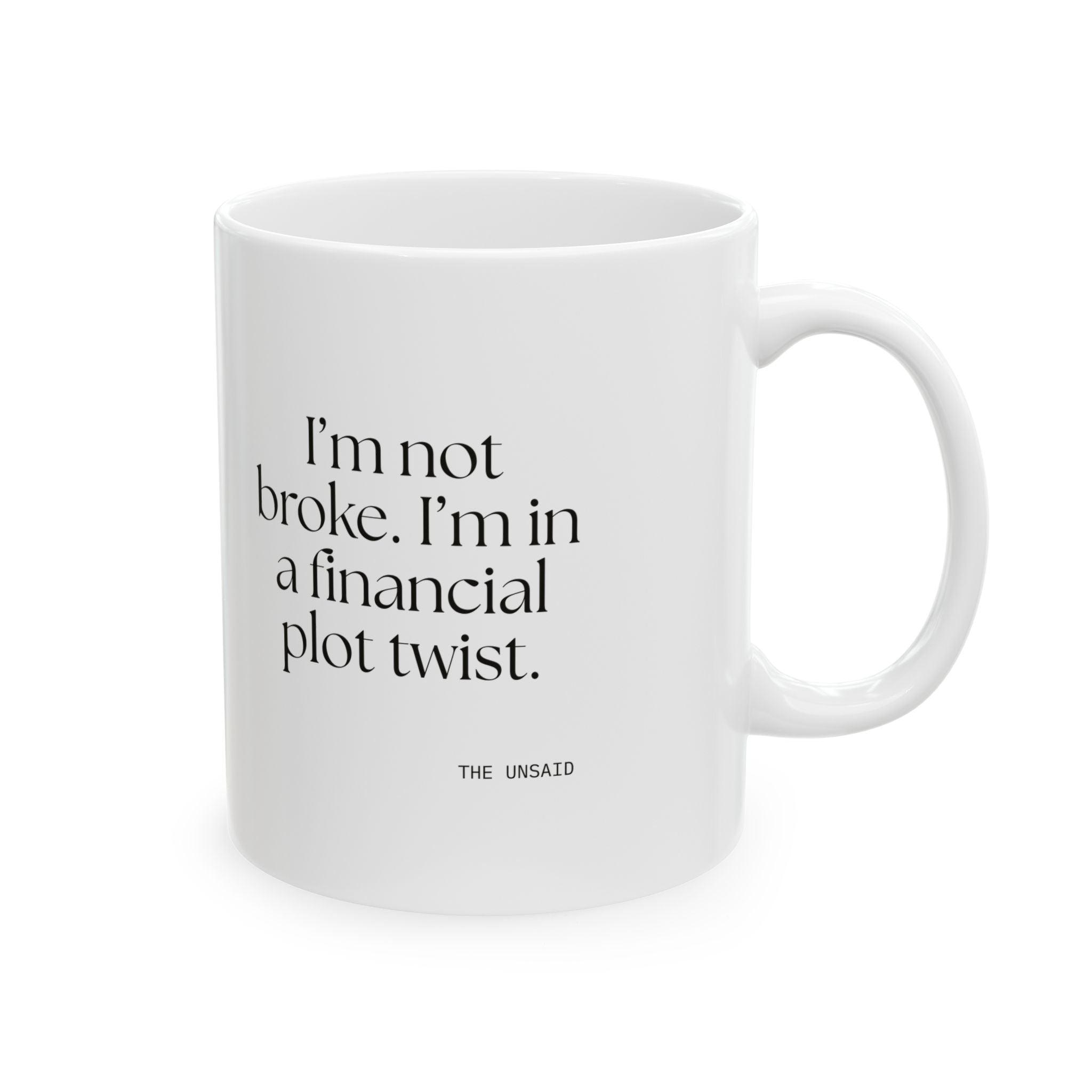 I’m not broke. I’m in a financial plot twist - Coffee Mug - Dry Humor