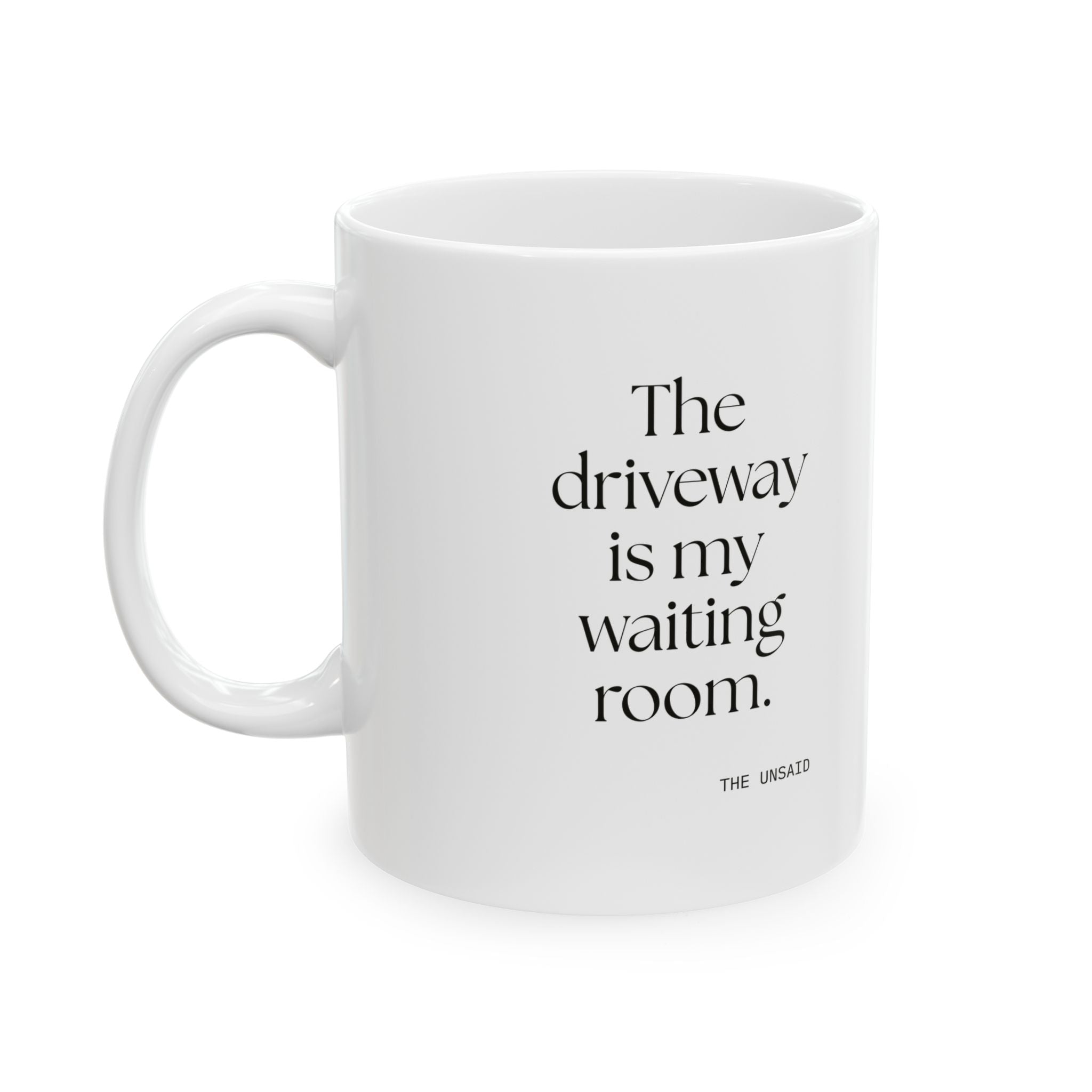 The driveway is my waiting room - Coffee Mug - For Quiet Minds