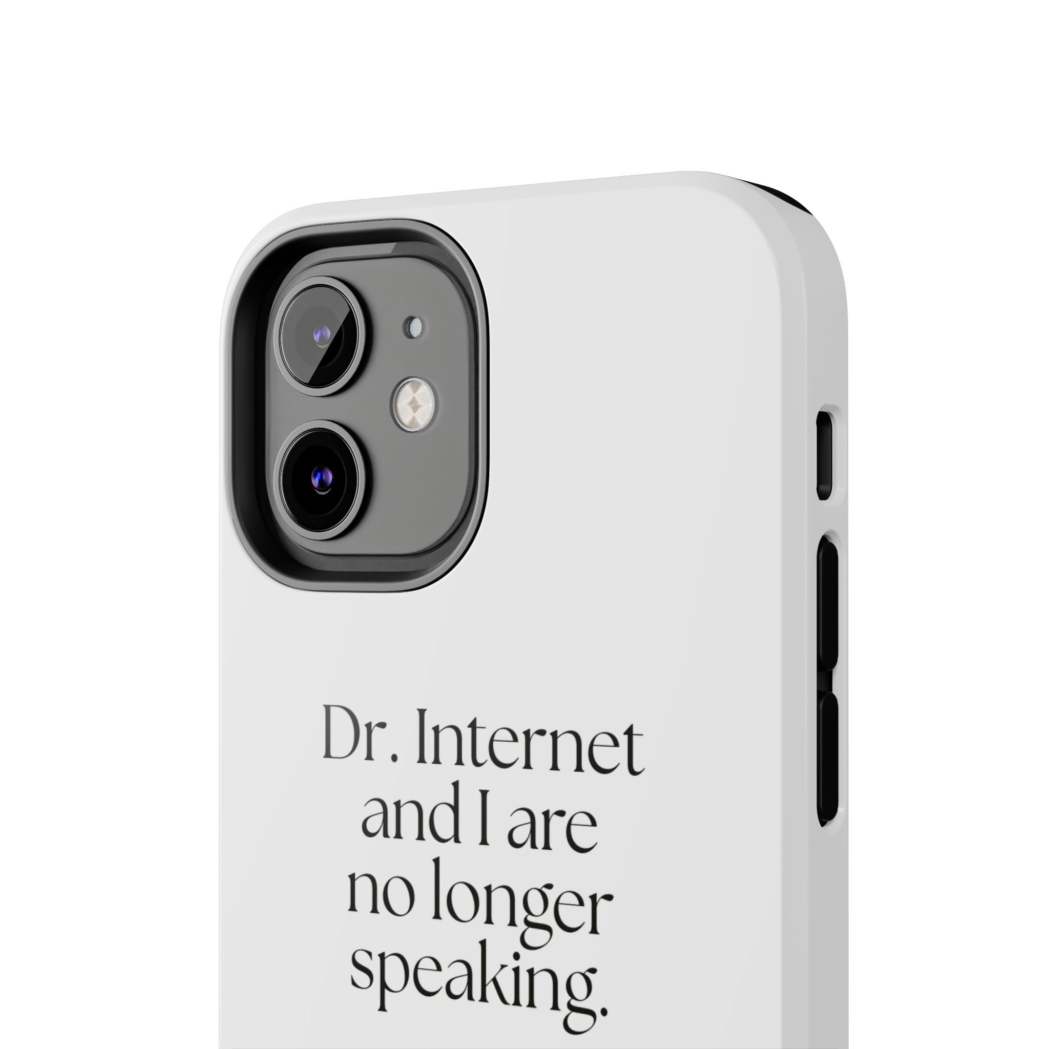 Dr. Internet and I are no longer speaking - Tough Phone Case - For Overthinkers