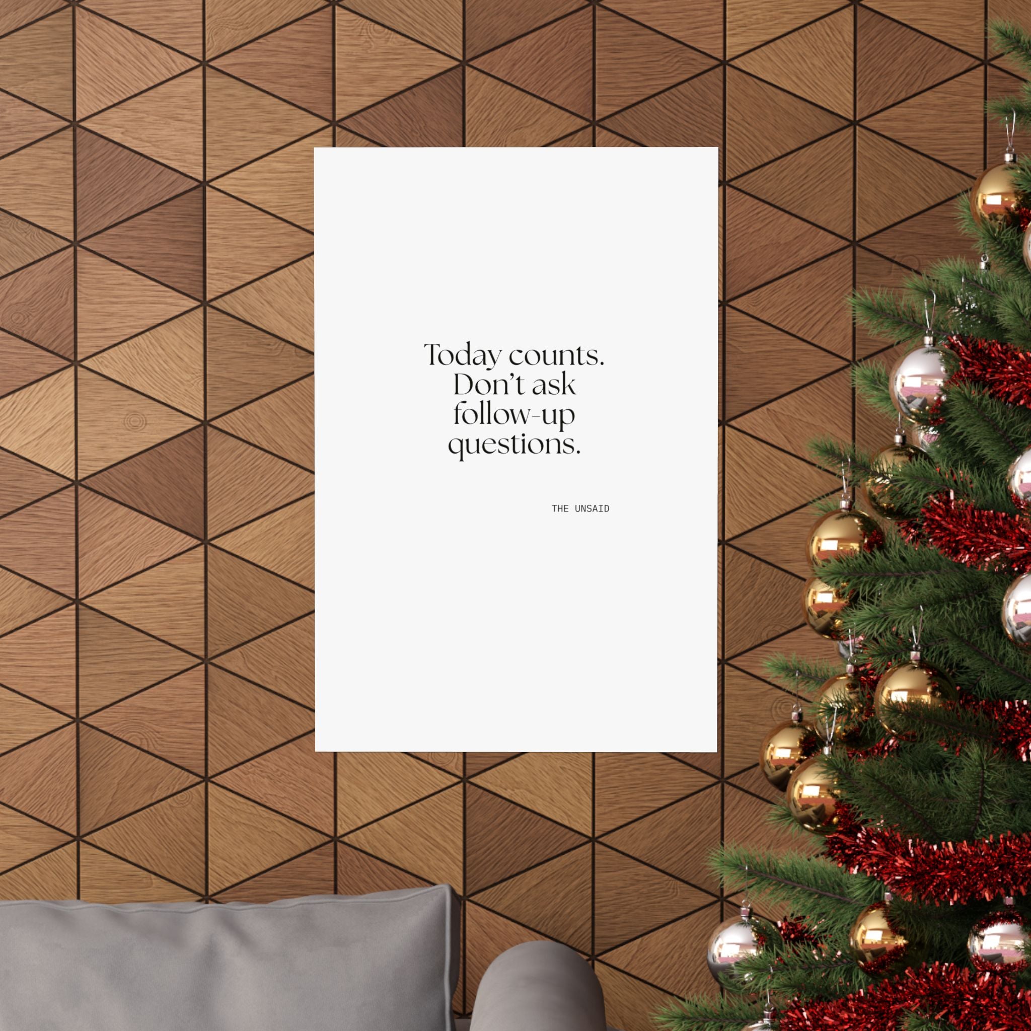 Today counts. Don’t ask follow-up questions - Poster - Dry Humor