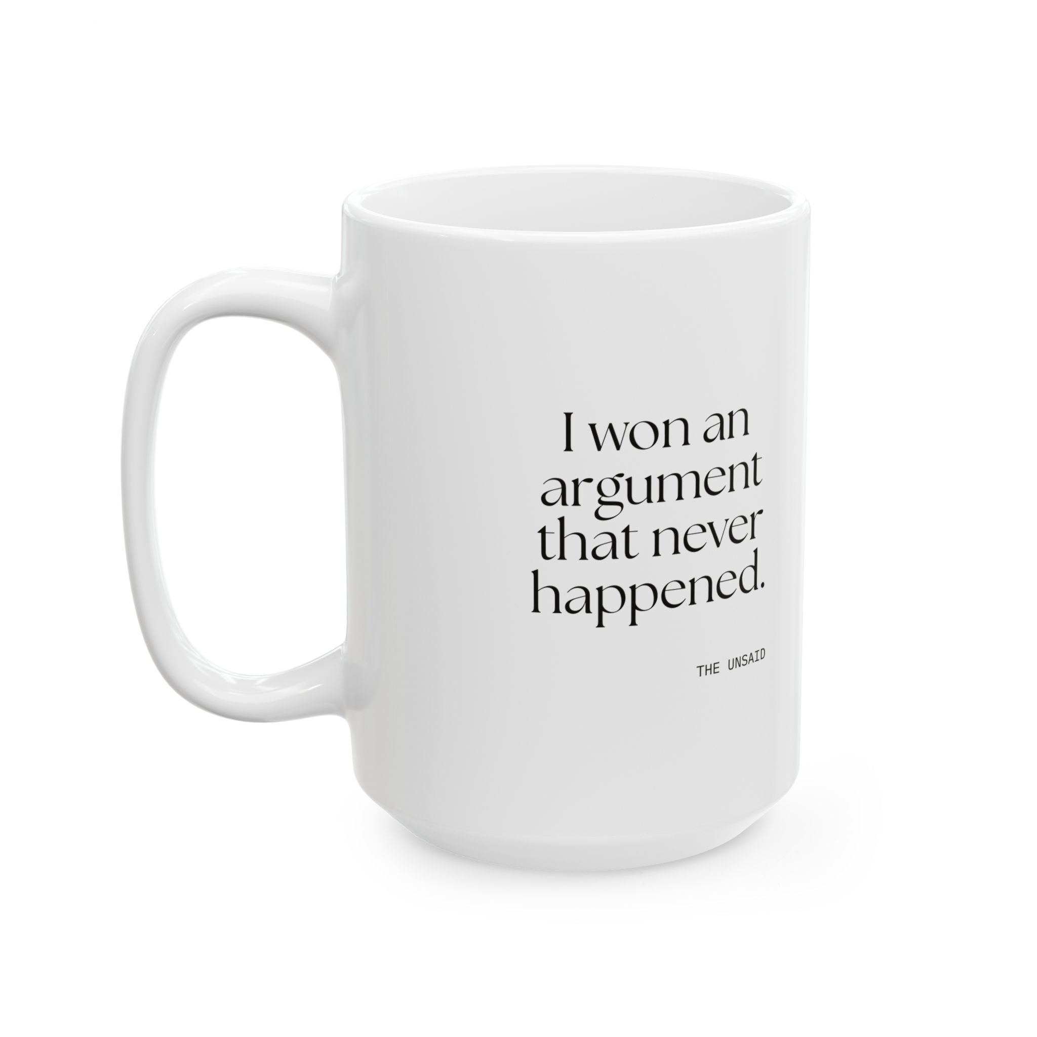 I won an argument that never happened - Coffee Mug - For Overthinkers