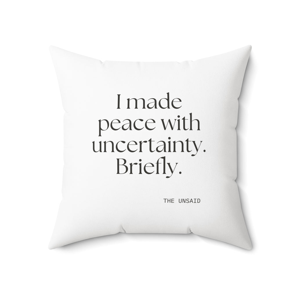 I made peace with uncertainty. Briefly - Throw Pillow - Dry Humor