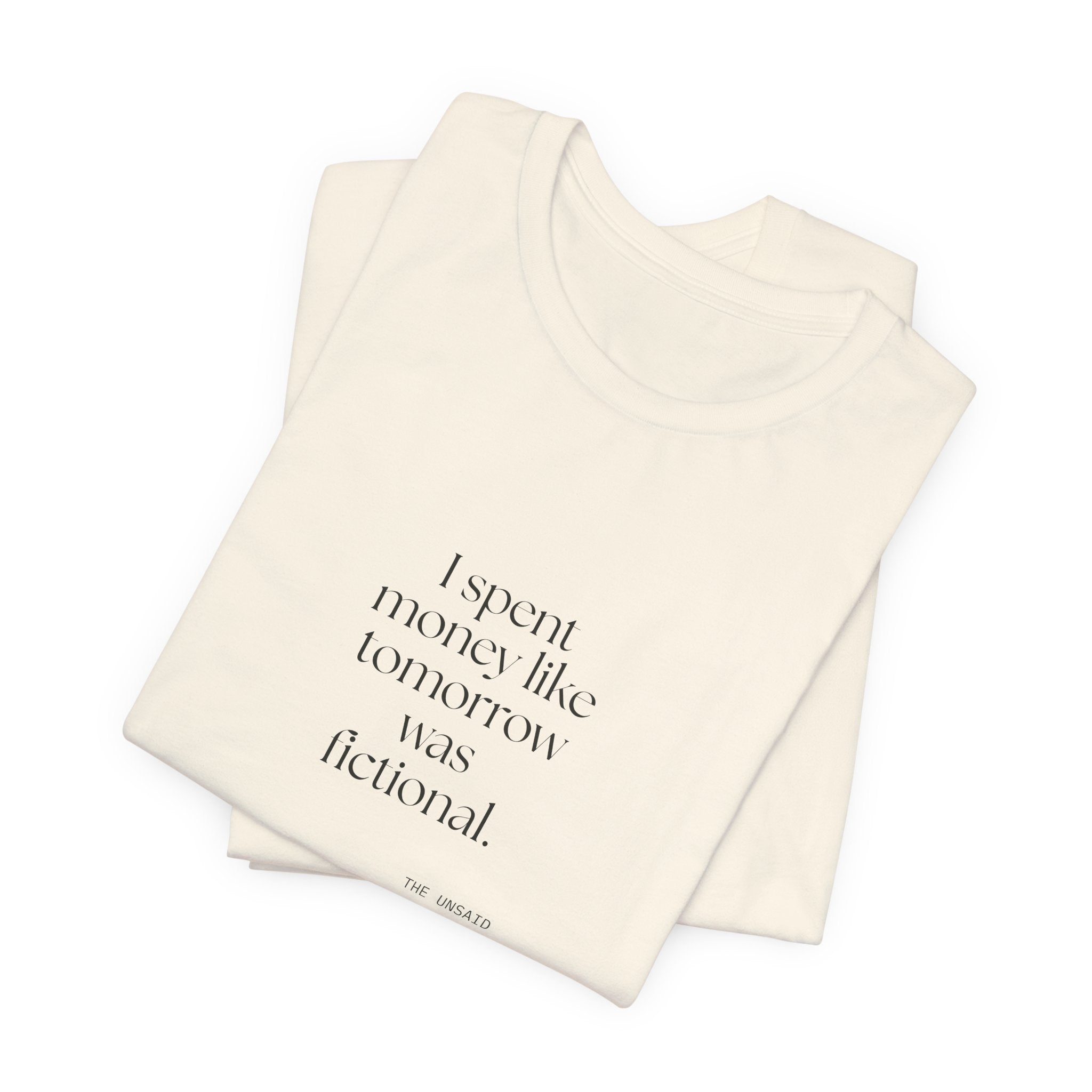 I spent money like tomorrow was fictional - Shirt - Dry Humor