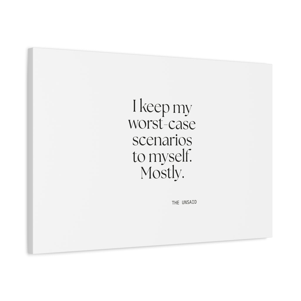 I keep my worst-case scenarios to myself. Mostly - Canvas Print - For Introverts