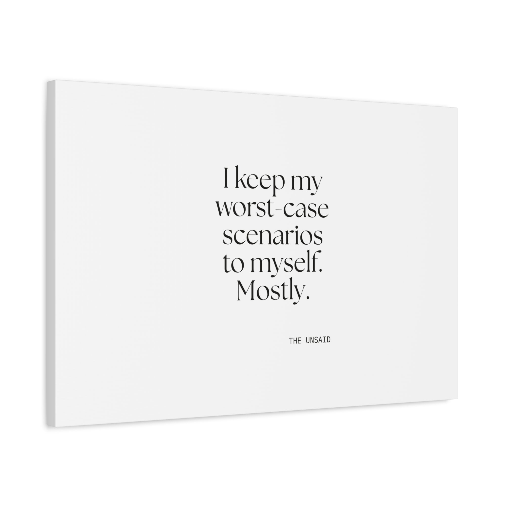 I keep my worst-case scenarios to myself. Mostly - Canvas Print - For Introverts