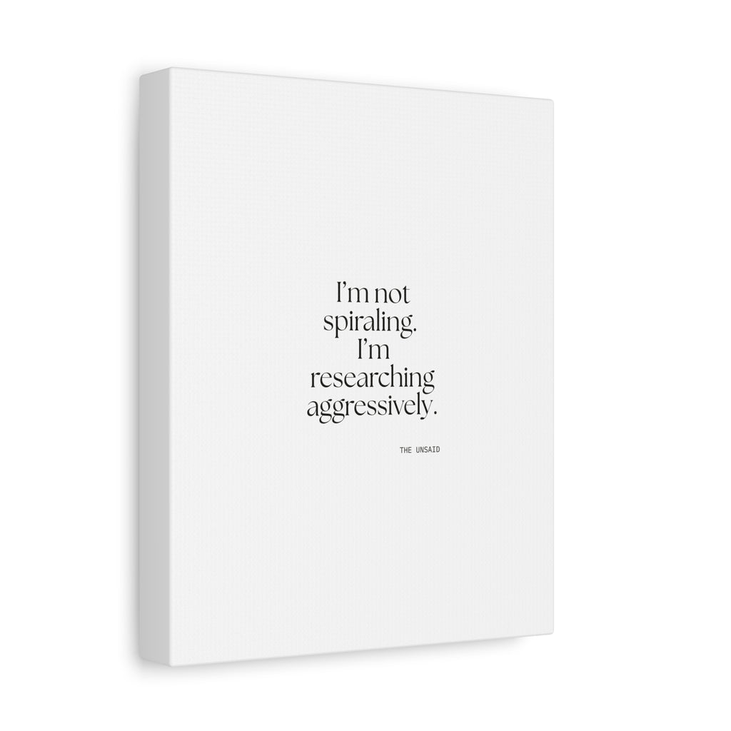 I’m not spiraling. I’m researching aggressively - Canvas Print - For Overthinkers