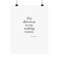 The driveway is my waiting room - Poster - For Quiet Minds