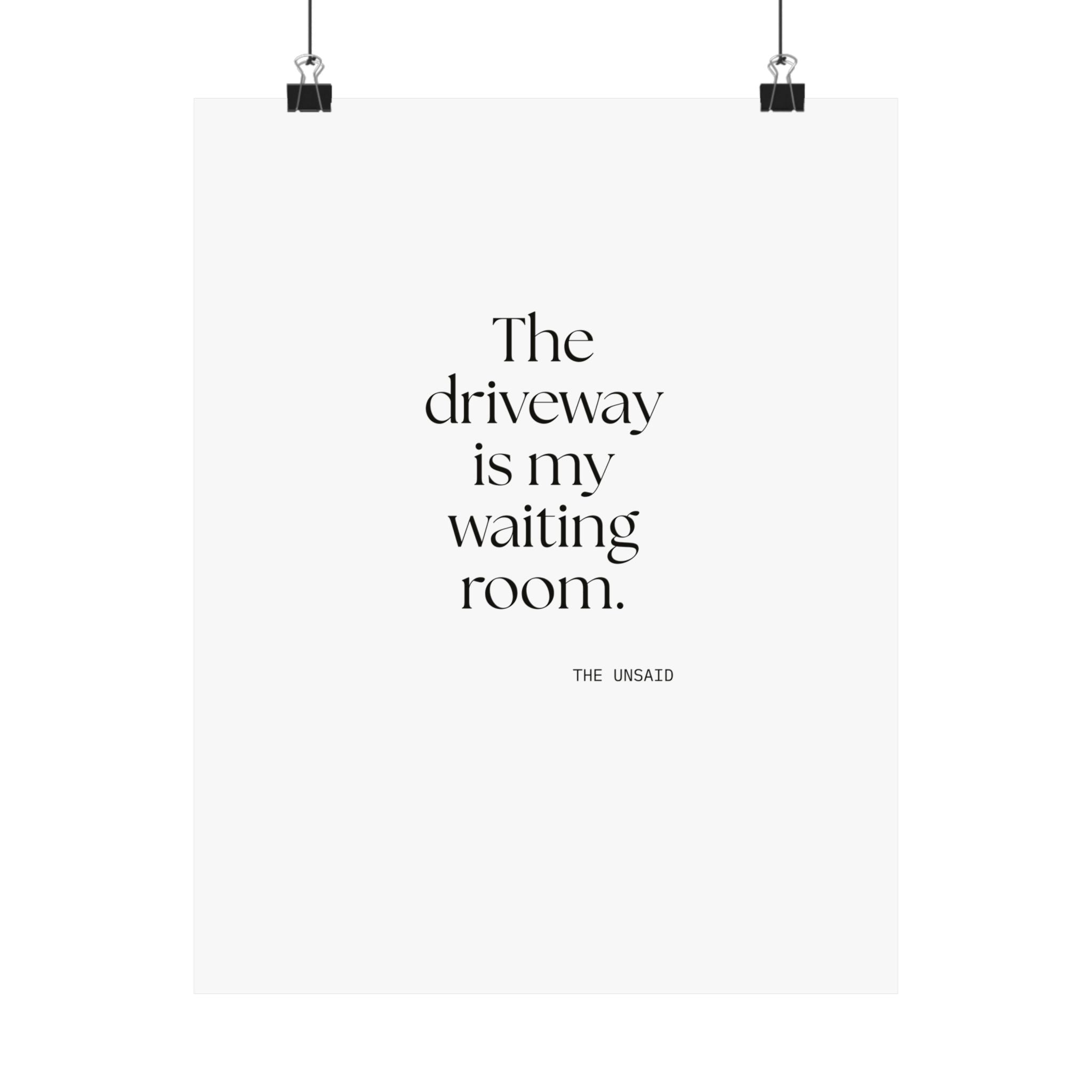 The driveway is my waiting room - Poster - For Quiet Minds