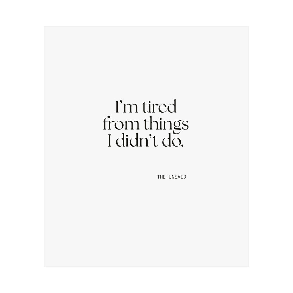 I’m tired from things I didn’t do - Poster - For Tired Days