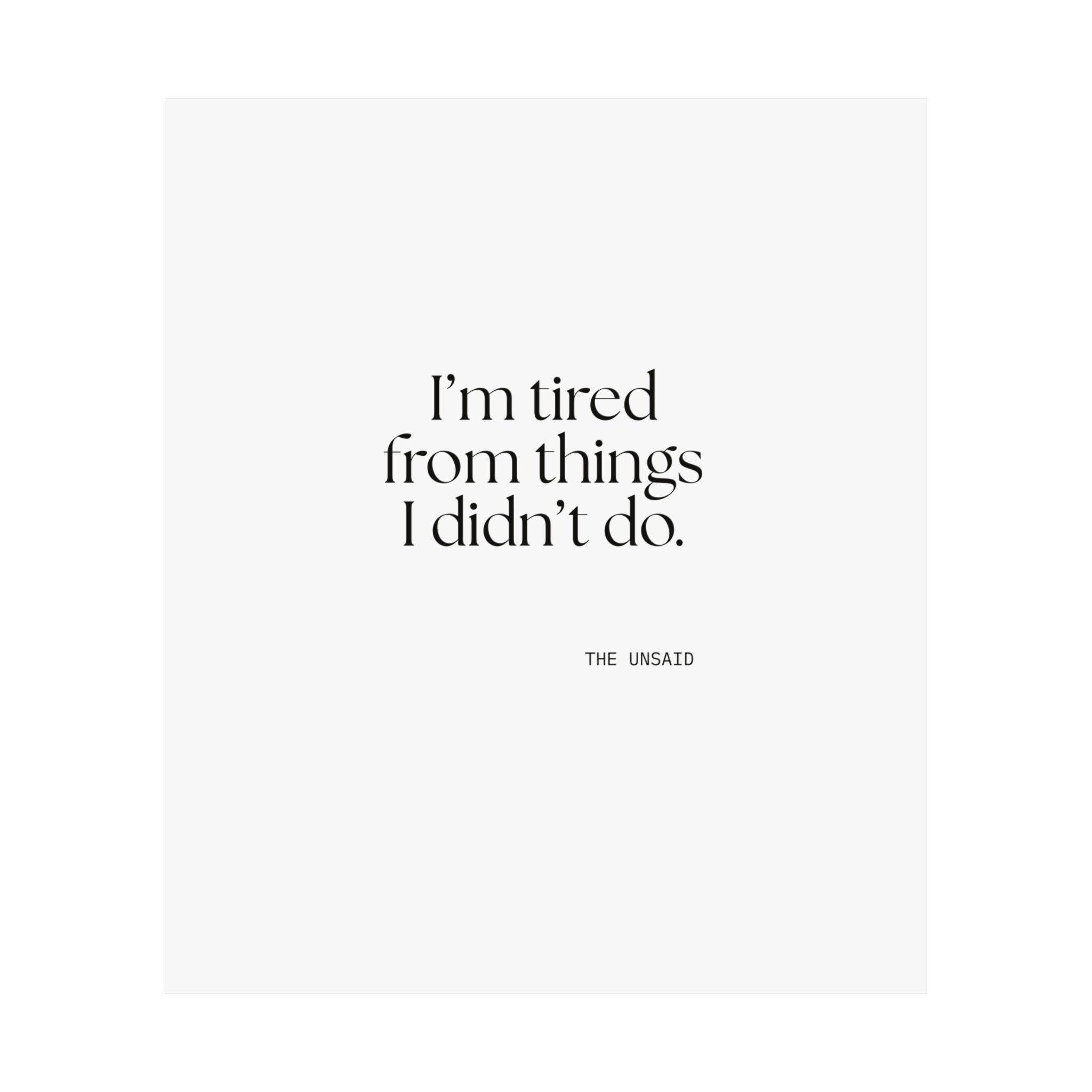 I’m tired from things I didn’t do - Poster - For Tired Days