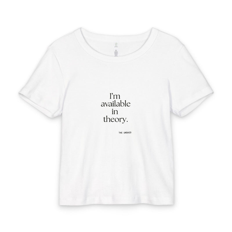 Baby Tee — I’m available in theory.