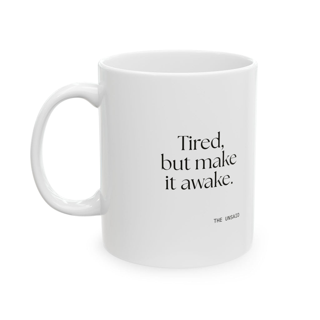 Tired, but make it awake - Coffee Mug - For Overthinkers