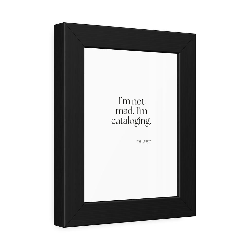 I’m not mad. I’m cataloging - Framed Print - Dry Humor
